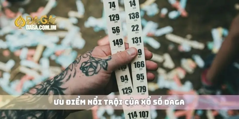 Ưu điểm nổi trội của xổ số Daga